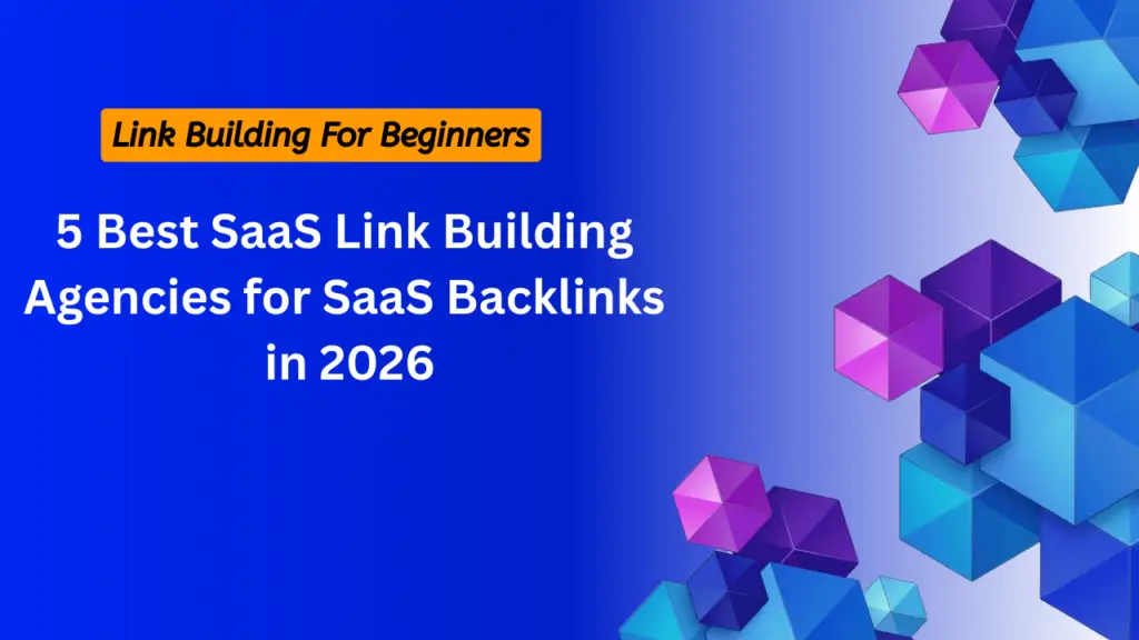 5 Best SaaS Link Building Agencies for SaaS Backlinks in 2026